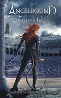 Angelbound: Kick-ass epic fantasy and paranormal romance by Christina Bauer