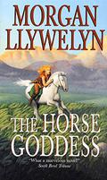The Horse Goddess by Morgan Llywelyn
