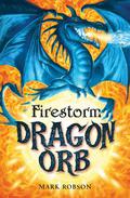Dragon Orb: Firestorm (Dragon Orb #1) by Mark Robson