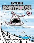 Extreme Babymouse (Babymouse #17) by Matthew Holm