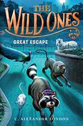 The Great Escape (The Wild Ones #3) by C. Alexander London