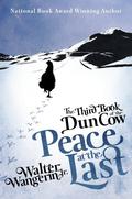 The Third Book of the Dun Cow: Peace at the Last (Chauntecleer the Rooster #3) by Walter Wangerin Jr.