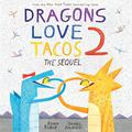 Dragons Love Tacos 2: The Sequel by Adam Rubin, Daniel Salmieri