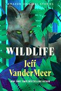 Wildlife (Trespass Collection #2) by Jeff VanderMeer