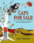 Caps for Sale: A Tale of a Peddler, Some Monkeys, and Their Monkey Business by Esphyr Slobodkina