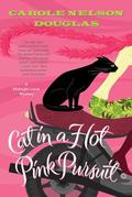 Cat in a Hot Pink Pursuit by Carole Nelson Douglas