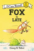 Fox Is Late by Corey R. Tabor