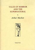 Tales of Horror and the Supernatural by Arthur Machen