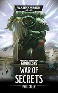 War of Secrets (Space Marine Conquests #3) by Phil Kelly