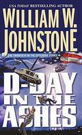 D-Day in the Ashes by William W. Johnstone