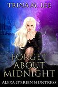 Forget About Midnight by Trina M. Lee