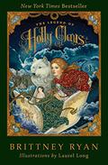 The Legend of Holly Claus by Brittney Ryan