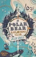 The Polar Bear Explorers' Club (The Explorers' Club #1) by Alex Bell