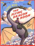 The Flying Dragon Room by Audrey Wood