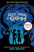 A Tale Dark & Grimm by Adam Gidwitz