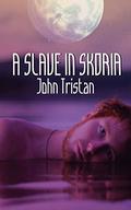 A Slave in Skoria (Skoria #2) by John Tristan