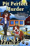 Pit Perfect Murder by Renee George