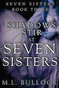 Shadows Stir at Seven Sisters by M.L. Bullock