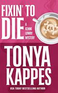 Fixin' to Die by Tonya Kappes