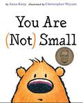 You Are Not Small by Anna Kang, Christopher Weyant
