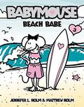 Beach Babe (Babymouse #3) by Matthew Holm