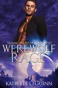 Werewolf Rage (Taming the Wolf #2) by Katie Lee O'Guinn