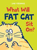 What Will Fat Cat Sit On? by Jan Thomas