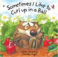 Sometimes I Like to Curl Up in a Ball by Vicki Churchill