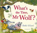 What's the Time, Mr. Wolf? by Debi Gliori