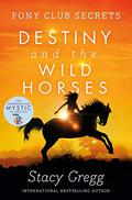 Destiny and the Wild Horses by Stacy Gregg