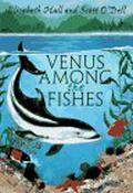 Venus Among the Fishes by Scott O'Dell
