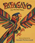 Papagayo: The Mischief Maker by Gerald McDermott