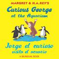 Curious George Goes to the Aquarium by Margret Rey, H.A. Rey