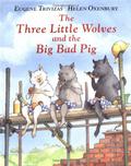 The Three Little Wolves and the Big Bad Pig by Eugene Trivizas