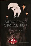 Memoirs of a Polar Bear by Yōko Tawada