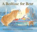 A Bedtime for Bear by Bonny Becker