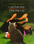 I Am the Dog, I Am the Cat by Donald Hall