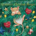 Mortimer's Christmas Manger by Karma Wilson, Jane Chapman