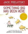 Something Big Has Been Here by Jack Prelutsky