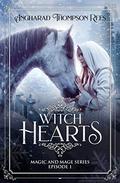 Witch Hearts (Magic and Mage Series #1) by Angharad Thompson Rees