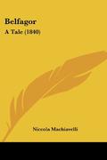 Belfagor: A Tale  (1840) by Niccolò Machiavelli