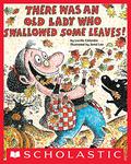 There Was an Old Lady Who Swallowed Some Leaves! by Lucille Colandro