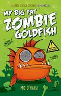 My Big Fat Zombie Goldfish (My Big Fat Zombie Goldfish #1) by Daniel Philpott