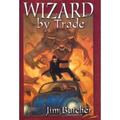 Wizard by Trade by Jim Butcher