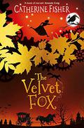 The Velvet Fox (The Clockwork Crow #2) by Catherine Fisher