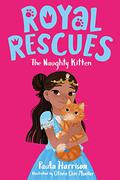 Royal Rescues #1: The Naughty Kitten (Royal Rescues #1) by Paula Harrison