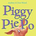 Piggy Pie Po by Audrey Wood