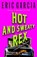 Hot and Sweaty Rex (Anonymous Rex #3) by Eric Garcia