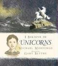 I Believe in Unicorns by Michael Morpurgo
