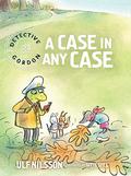 A Case in Any Case (Kommissarie Gordon #3) by Ulf Nilsson